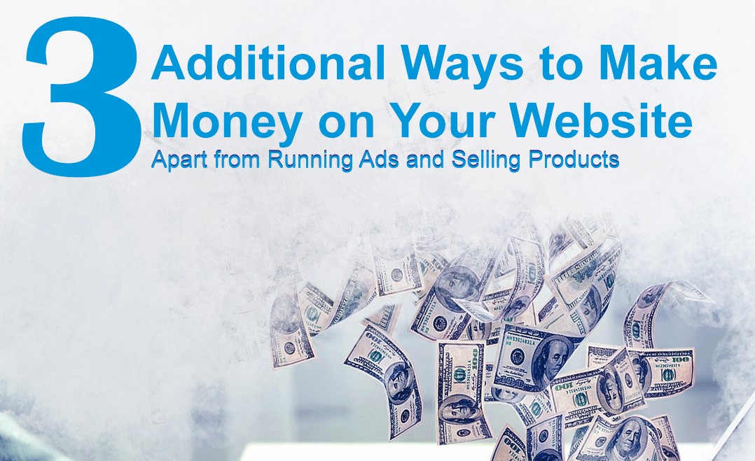 3 Additional Ways To Make Money on Your Website